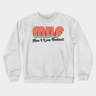MILF //// Man I Love Football Crewneck Sweatshirt